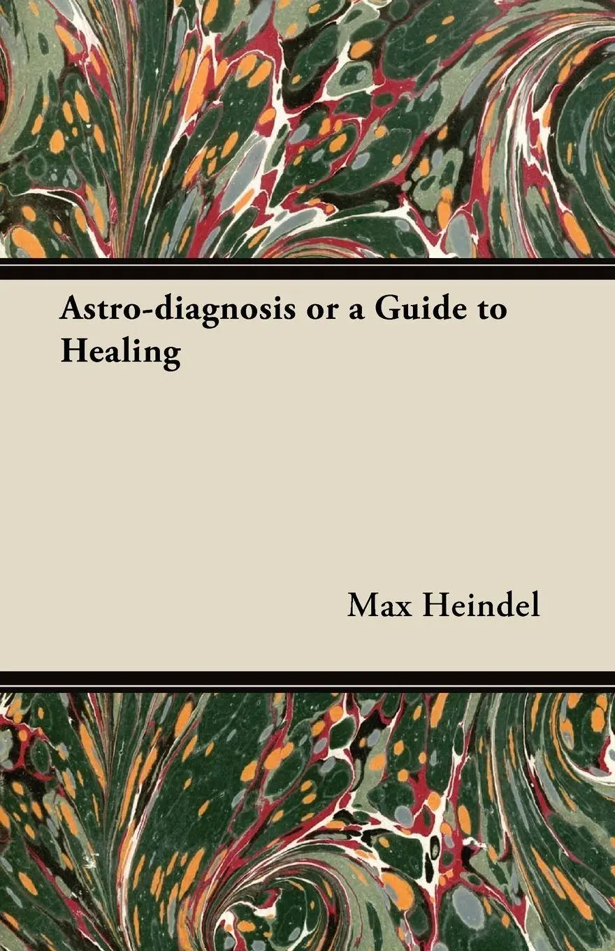 Cover: 9781447418122 | Astro-diagnosis or a Guide to Healing | Max Heindel | Taschenbuch