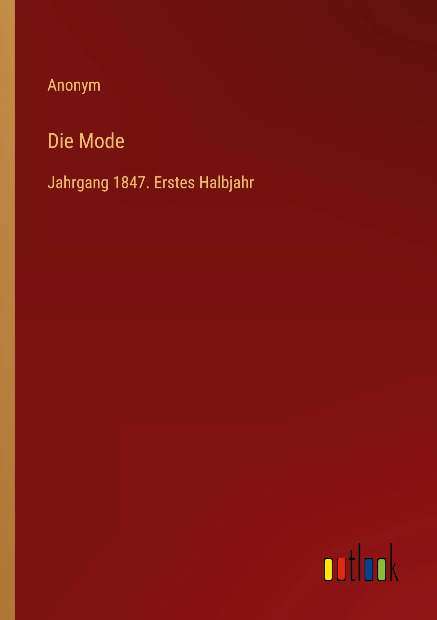 Die Mode: Jahrgang 1847. Erstes Halbjahr