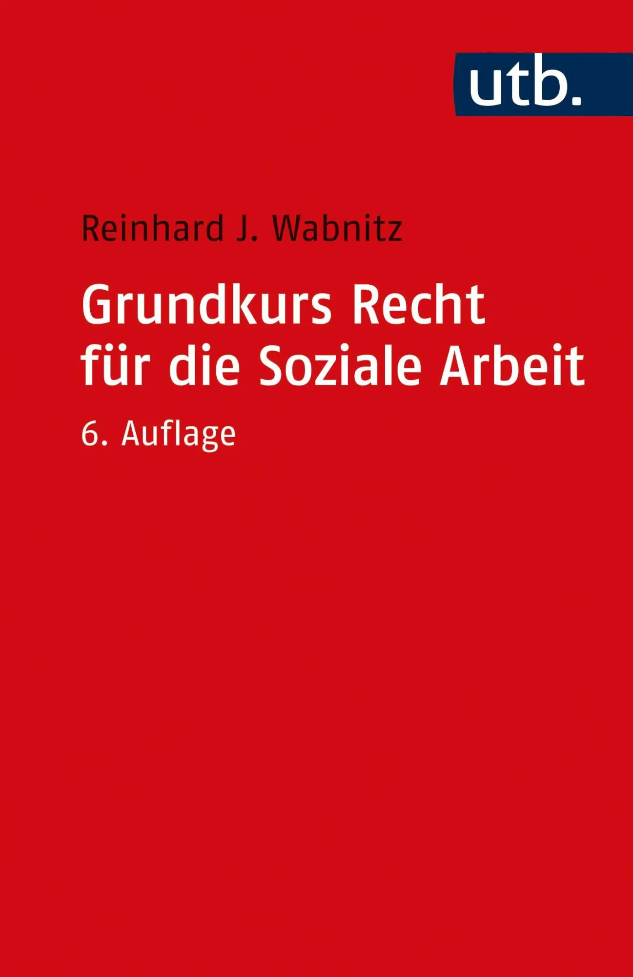 Cover: 9783825258122 | Grundkurs Recht für die Soziale Arbeit | Reinhard J. Wabnitz | Buch