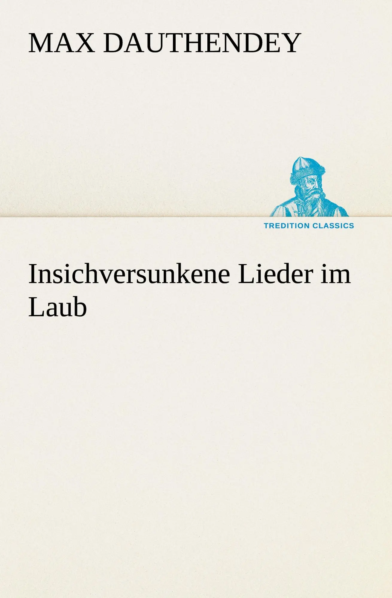 Cover: 9783842468122 | Insichversunkene Lieder im Laub | Max Dauthendey | Taschenbuch | 68 S.