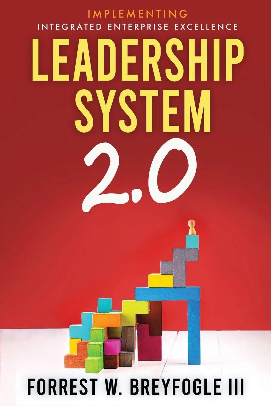 Cover: 9781735288222 | Leadership System 2.0 | Implementing Integrated Enterprise Excellence