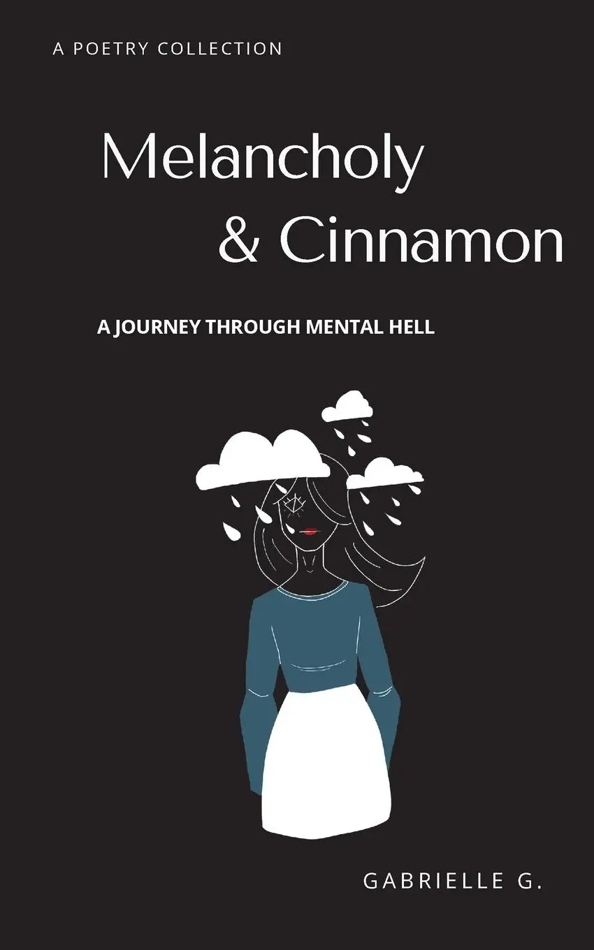 Cover: 9781777488222 | Melancholy &amp; Cinnamon | A journey through mental hell | Gabrielle G.