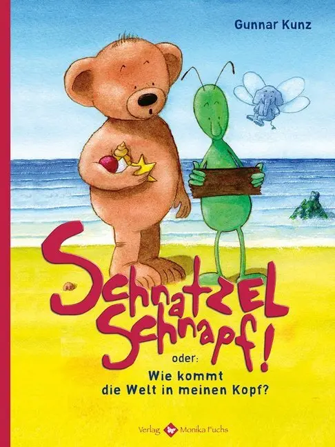 Cover: 9783940078322 | Schnatzelschnapf! | oder: Wie kommt die Welt in meinen Kopf? | Kunz