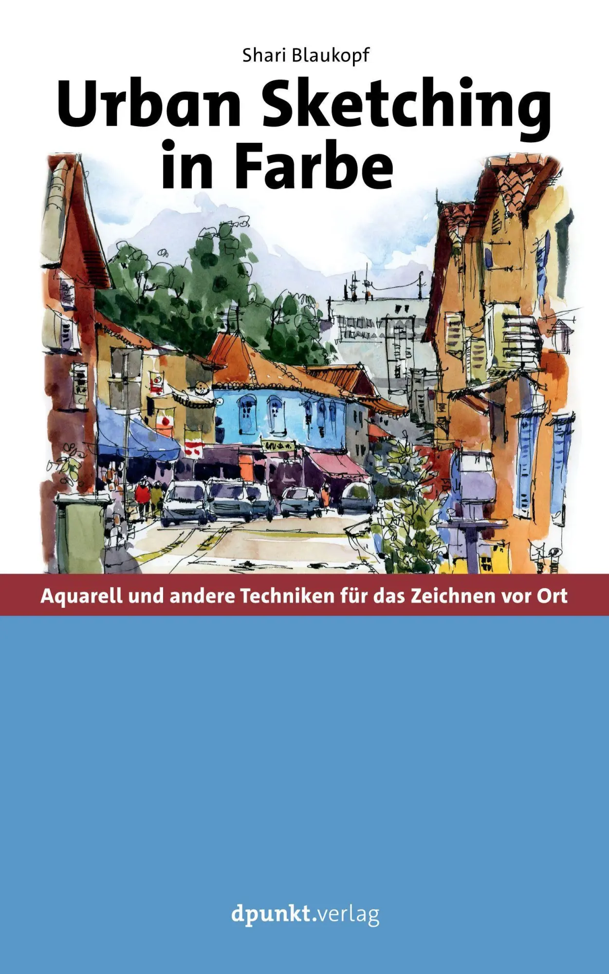 Cover: 9783864908422 | Urban Sketching in Farbe | Shari Blaukopf | Buch | 112 S. | Deutsch