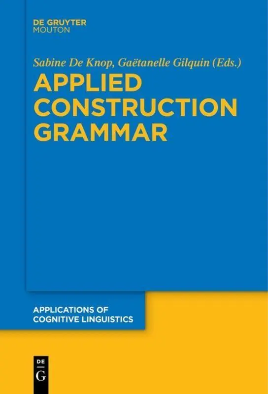 Cover: 9783110578522 | Applied Construction Grammar | Gaëtanelle Gilquin (u. a.) | Buch