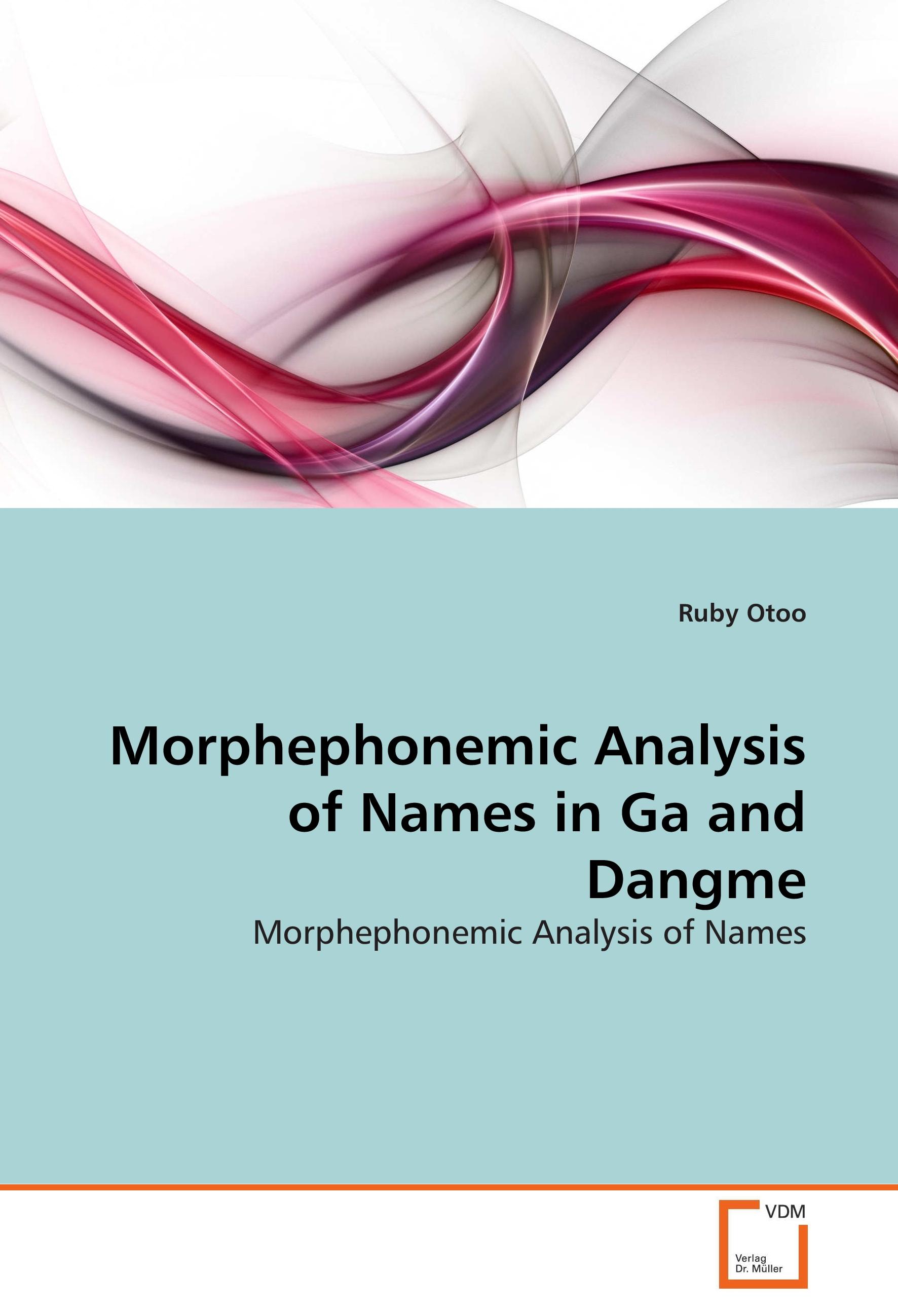 Morphephonemic Analysis of Names in Ga and Dangme | Morphephonemic Analysis of Names | Ruby Otoo | Taschenbuch | Paperback | 108 S. | Englisch | 2013 | VDM Verlag Dr. Müller e.K. | EAN 9783639268522 - Otoo, Ruby