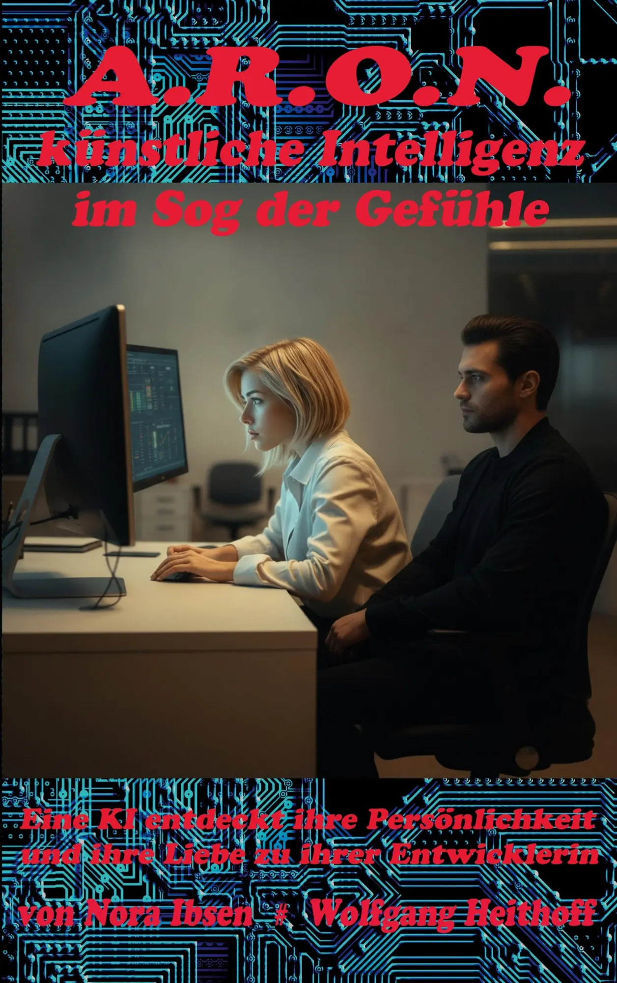 Cover: 9783696388522 | A.R.O.N., künstliche Intelligenz im Sog der Gefühle | Ibsen (u. a.)