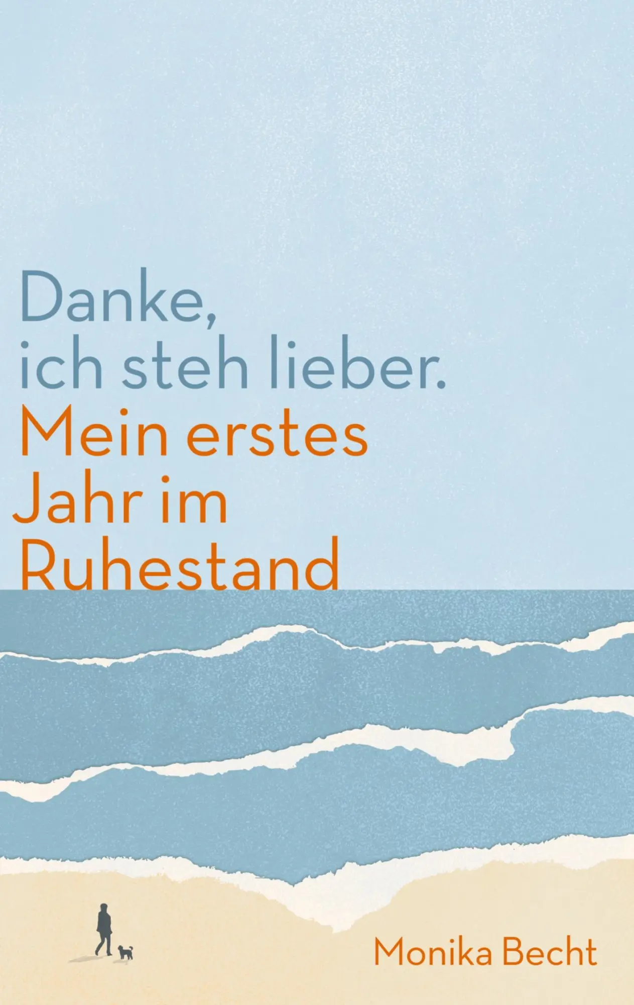 Cover: 9783756228522 | Danke, ich steh lieber. Mein erstes Jahr im Ruhestand | Monika Becht