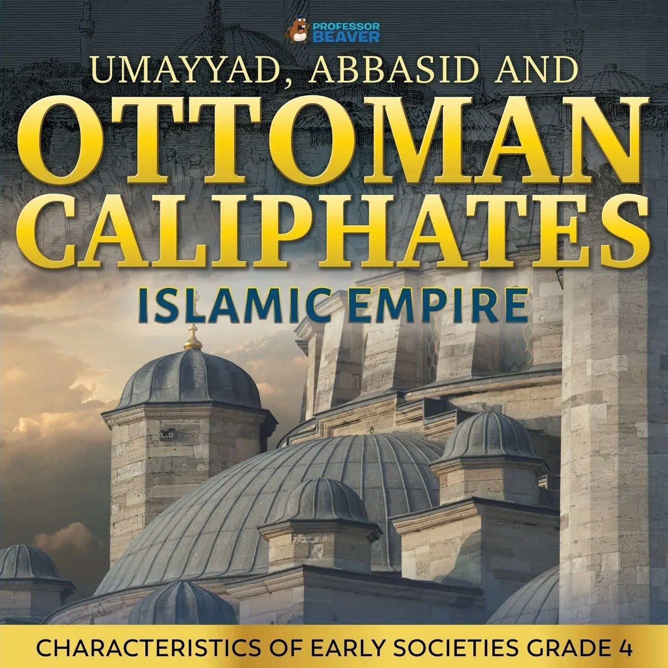 Cover: 9780228228622 | Umayyad, Abbasid and Ottoman Caliphates - Islamic Empire | Beaver