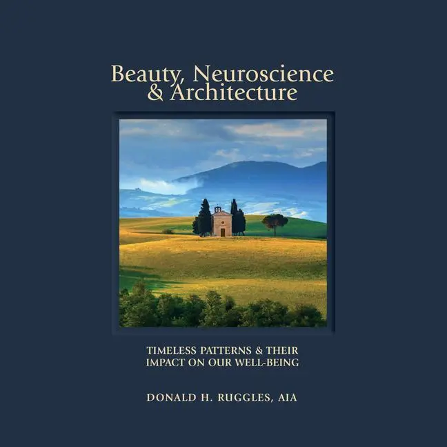 Cover: 9780692928622 | Beauty, Neuroscience, and Architecture: Timeless Patterns and Their...