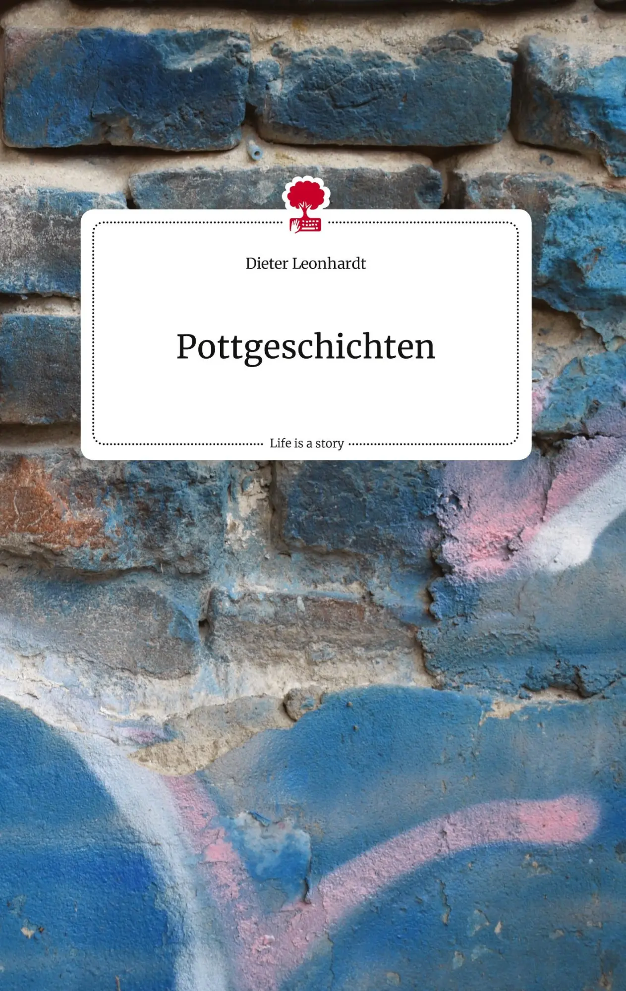 Cover: 9783710818622 | Pottgeschichten. Life is a Story - story.one | Dieter Leonhardt | Buch