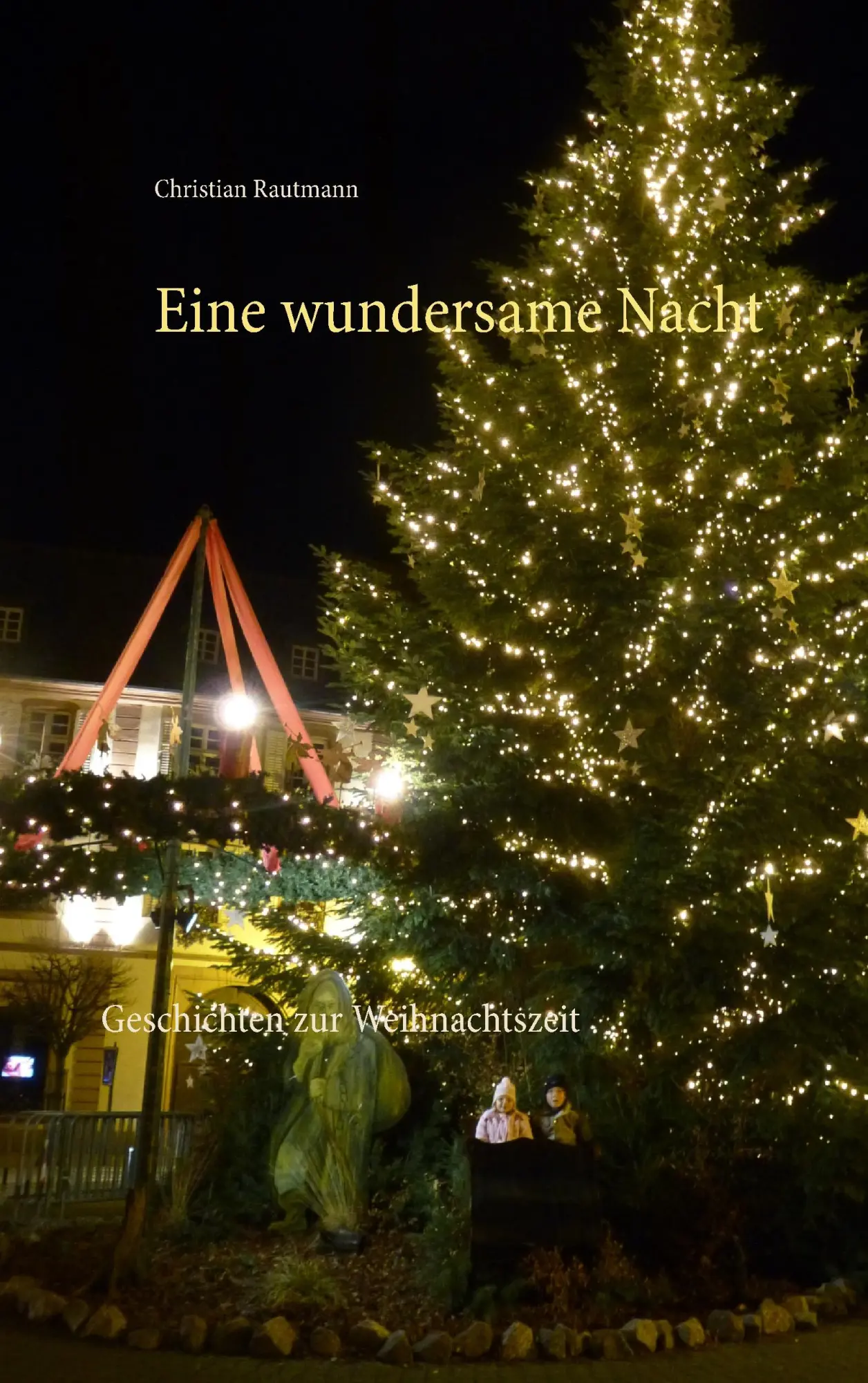 Cover: 9783741298622 | Eine wundersame Nacht | Geschichten zur Weihnachtszeit | Rautmann