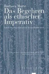 Cover: 9783851328622 | Das Begehren als ethischer Imperativ | Barbara Marte | Taschenbuch