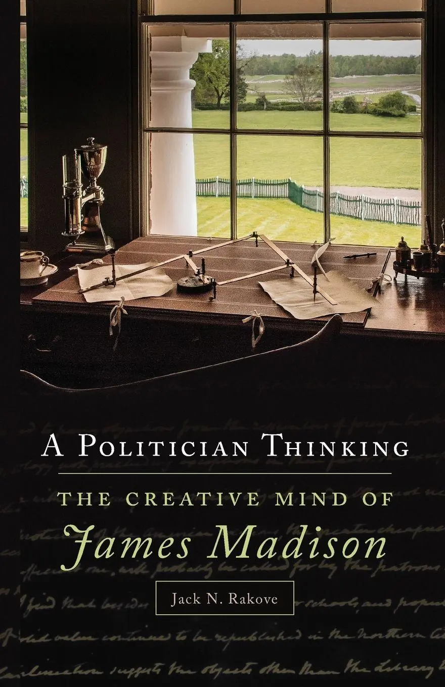 Cover: 9780806168722 | A Politician Thinking | The Creative Mind of James Madison | Rakove