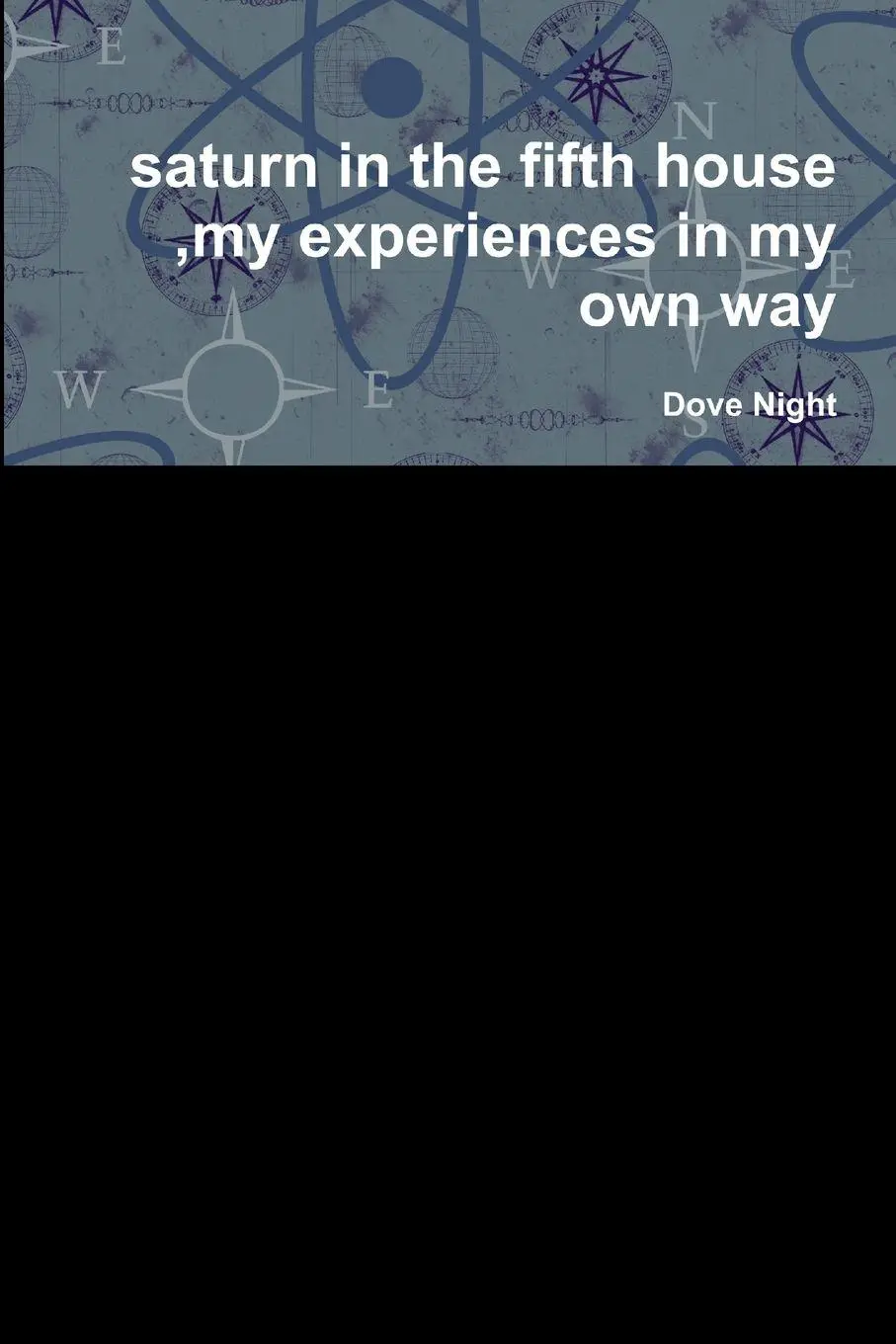 Cover: 9780359598922 | saturn in the fifth house ,my experiences in my own way | Dove Night