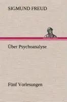 Cover: 9783849549022 | Über Psychoanalyse Fünf Vorlesungen | Sigmund Freud | Buch | 76 S.