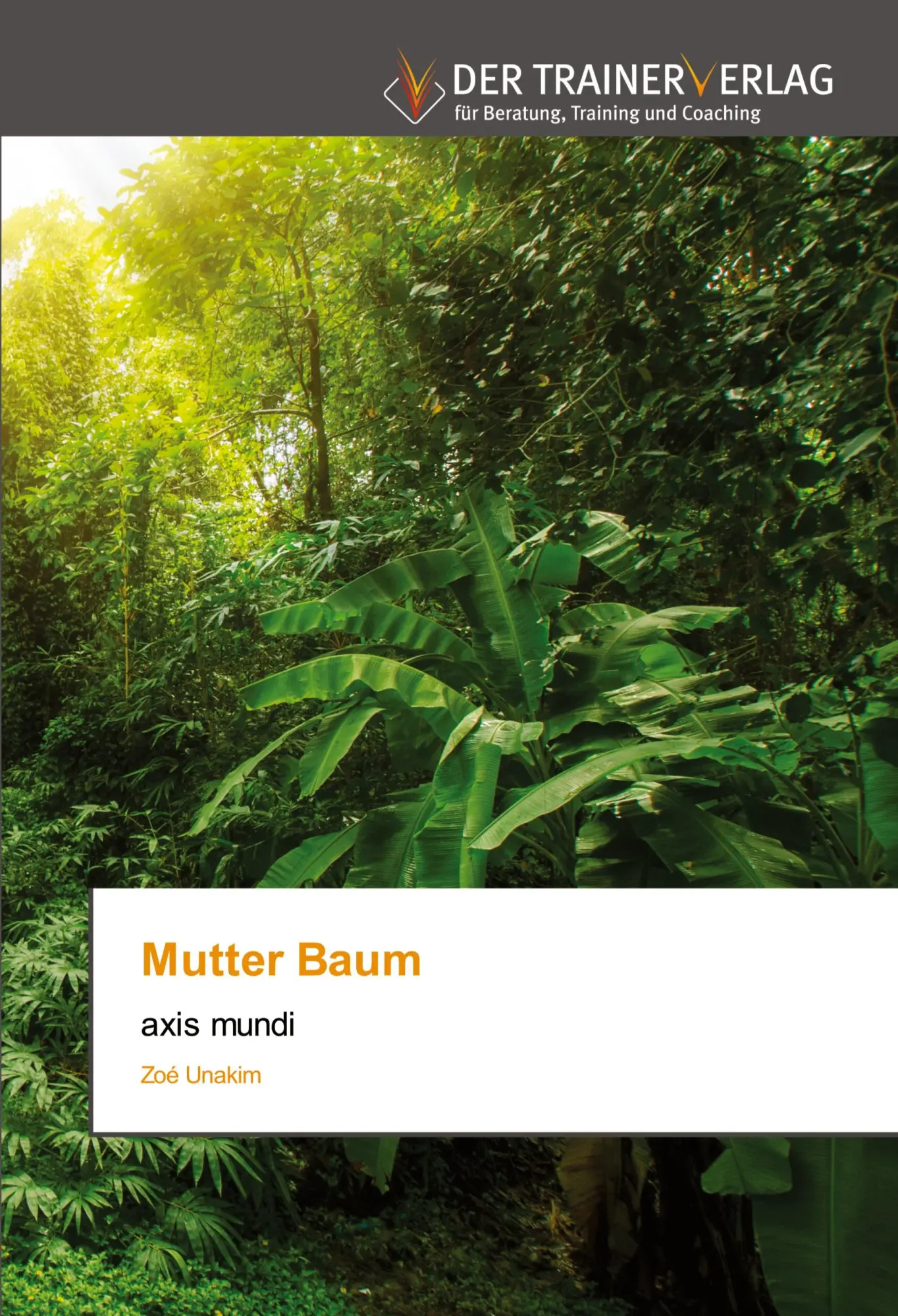 Cover: 9786200769022 | Mutter Baum | axis mundi | Zoé Unakim | Taschenbuch | 148 S. | Deutsch