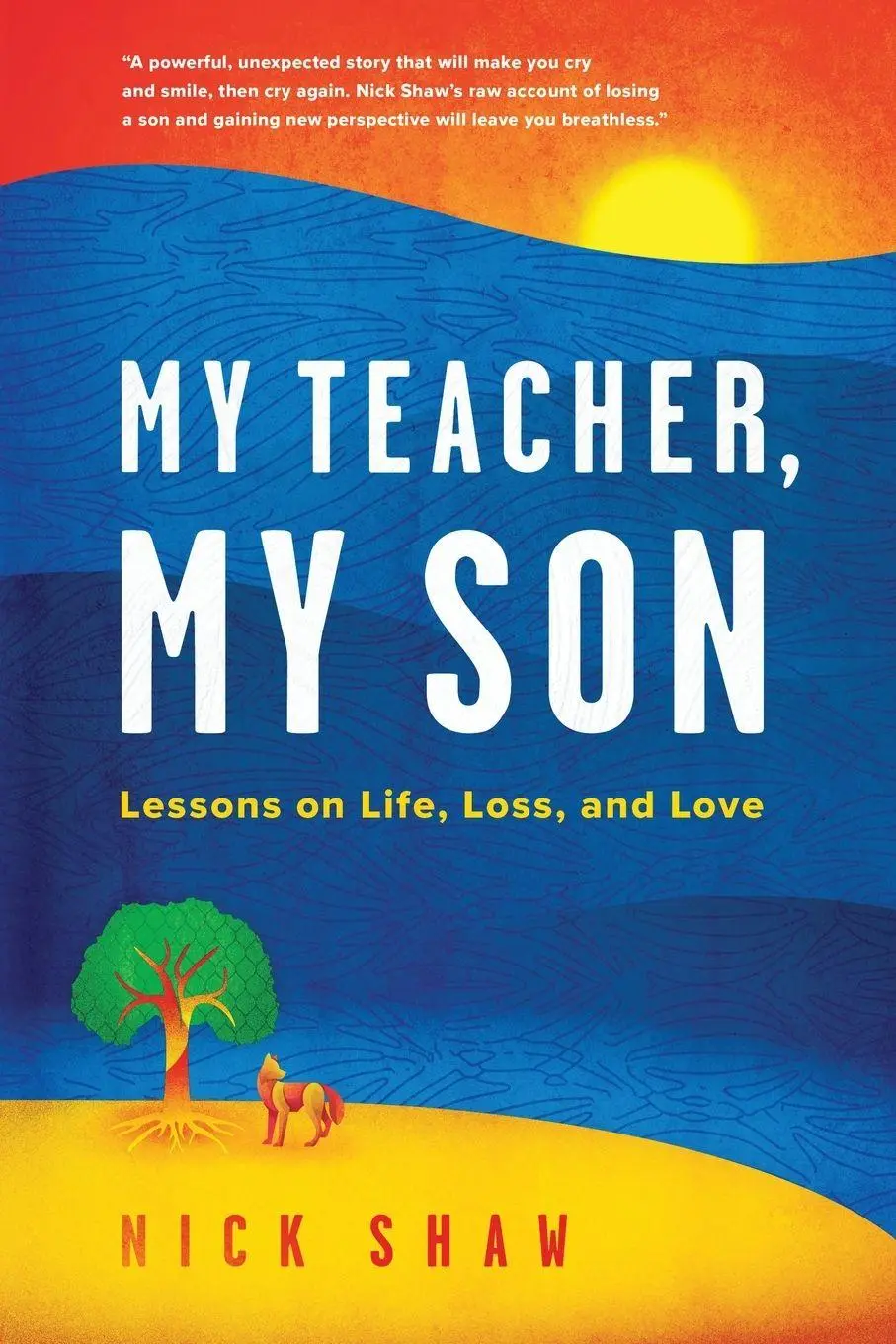 Cover: 9798988259022 | My Teacher, My Son | Lessons on Life, Loss, and Love | Nick Shaw