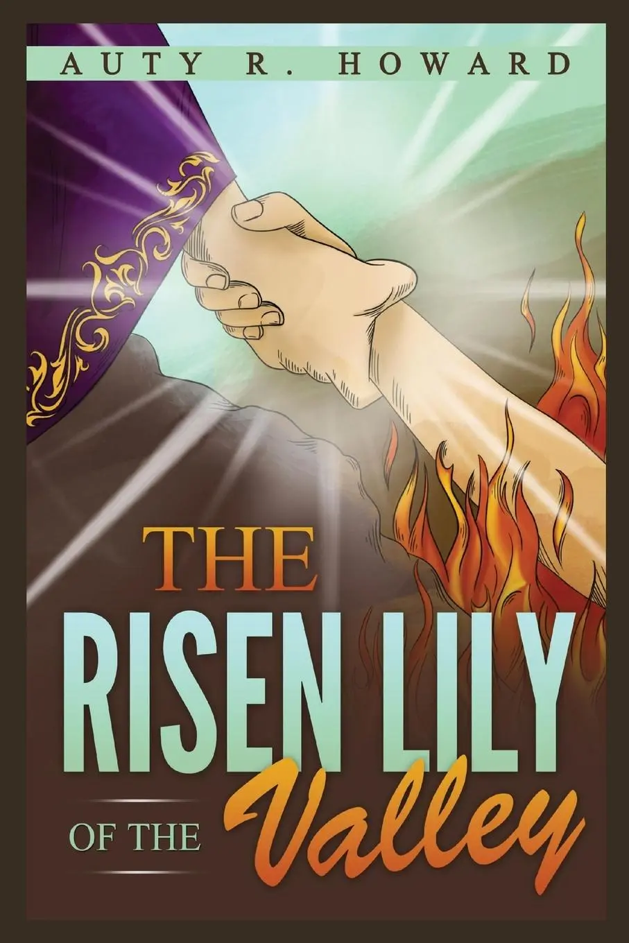 Cover: 9781088259122 | The Risen Lily of the Valley | Auty R. Howard | Taschenbuch | Englisch