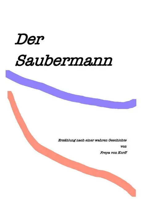 Cover: 9783745029222 | Der Saubermann | Freya von Korff | Taschenbuch | Deutsch | epubli