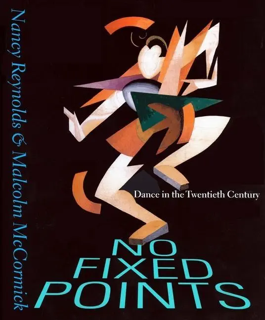 Cover: 9780300259322 | No Fixed Points | Dance in the Twentieth Century | Reynolds (u. a.)
