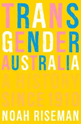 Cover: 9780522879322 | Transgender Australia | A History Since 1910 | Noah Riseman | Buch