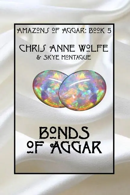 Cover: 9781590929322 | Bonds of Aggar | Chris Anne Wolfe (u. a.) | Taschenbuch | Englisch