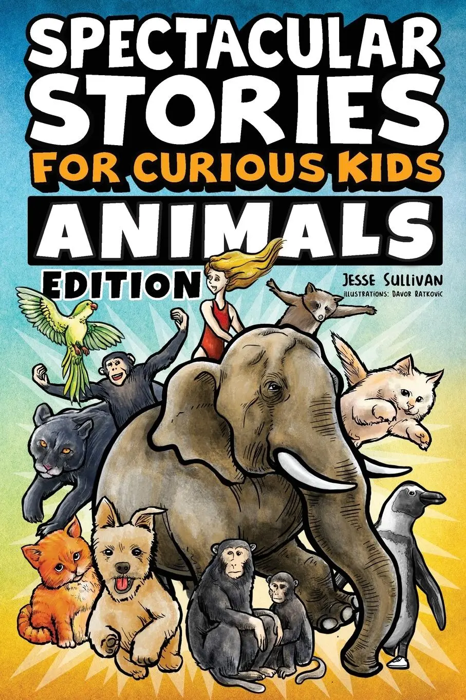 Cover: 9781953429322 | Spectacular Stories for Curious Kids Animals Edition | Jesse Sullivan
