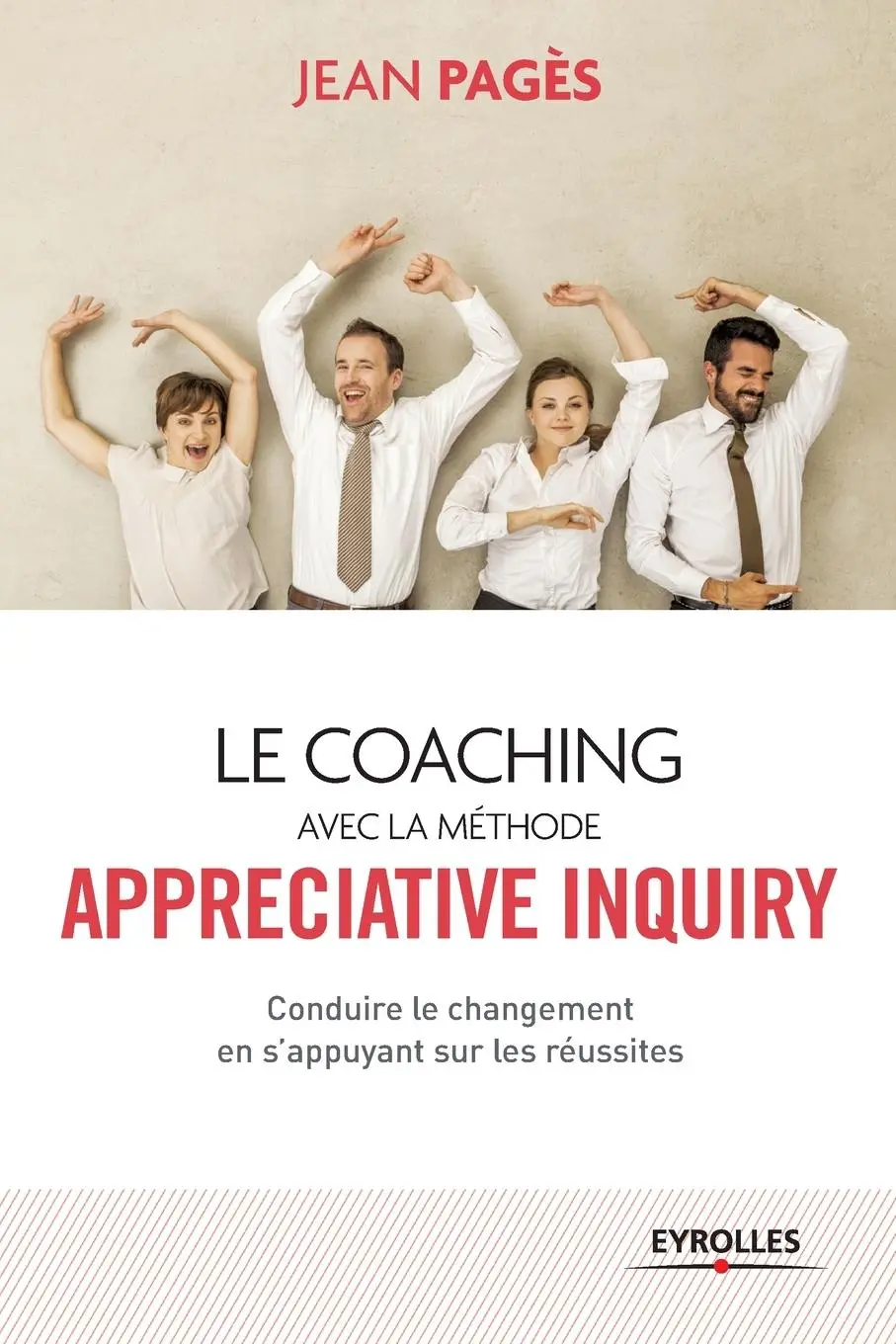 Cover: 9782212559422 | Le coaching avec la méthode Appreciate Inquiry: Conduire le...