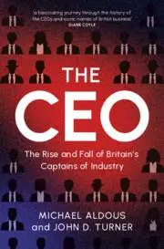 Cover: 9781009489522 | The CEO | The Rise and Fall of Britain's Captains of Industry | Buch