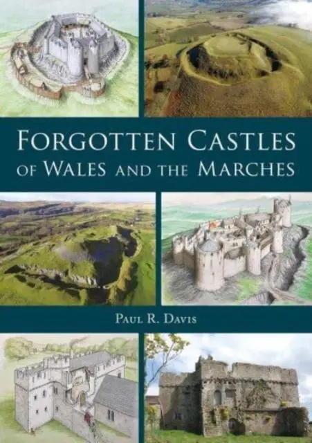Cover: 9781910839522 | Forgotten Castles of Wales and the Marches | Paul R. Davis | Buch