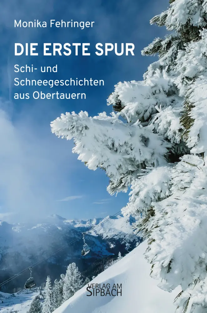 Cover: 9783903259522 | DIE ERSTE SPUR | Schi- und Schneegeschichten aus Obertauern | Buch