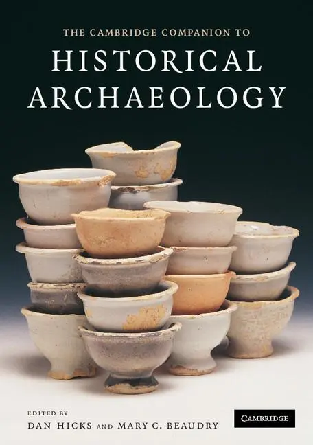Cover: 9780521619622 | The Cambridge Companion to Historical Archaeology | Dan Hicks (u. a.)