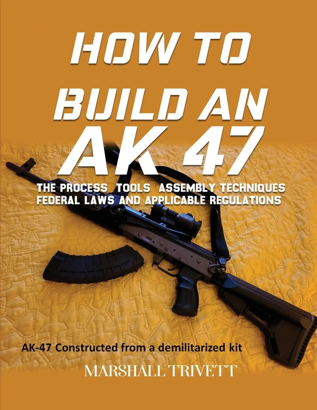 Cover: 9781088069622 | HOW TO BUILD AN AK 47 | Marshall Trivett | Taschenbuch | Englisch
