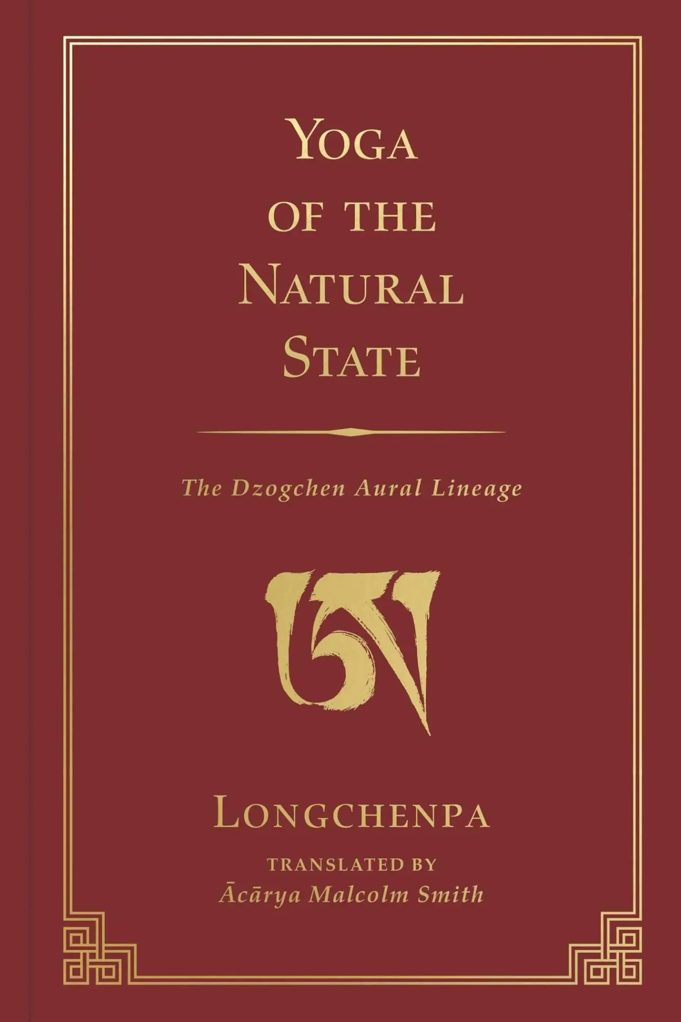 Cover: 9781614299622 | Yoga of the Natural State | The Dzogchen Aural Lineage | Malcolm Smith