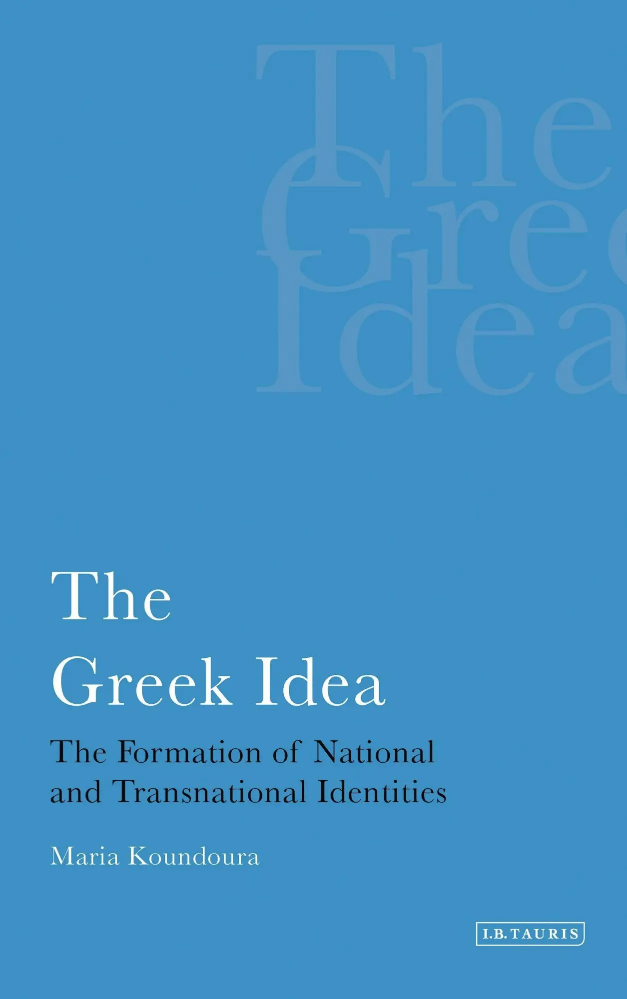 Cover: 9781848859722 | The Greek Idea | Maria Koundoura | Taschenbuch | Englisch | 2012
