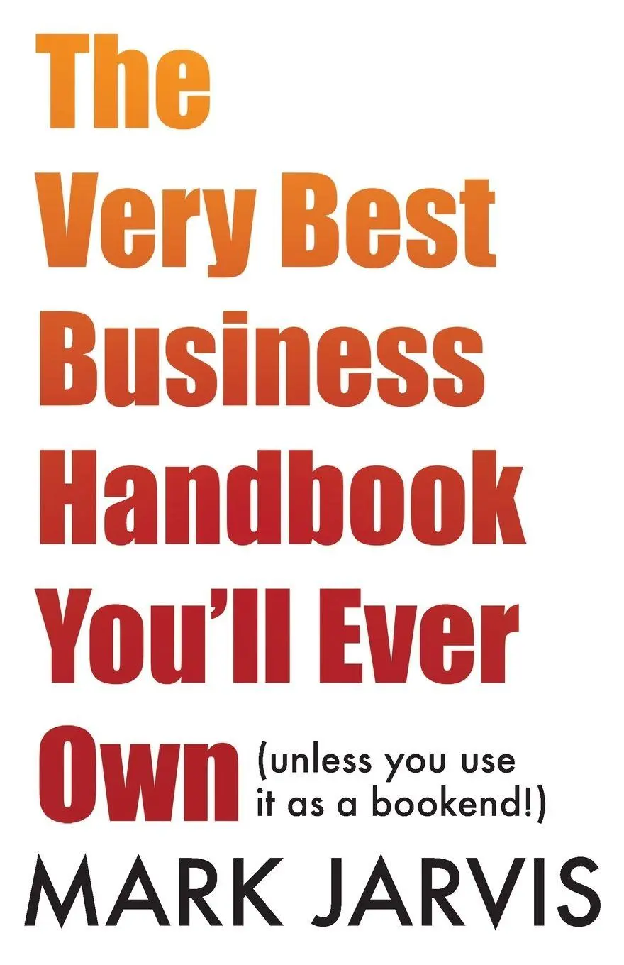 Cover: 9781913579722 | The Very Best Business Handbook You'll Ever Own (unless you use it...