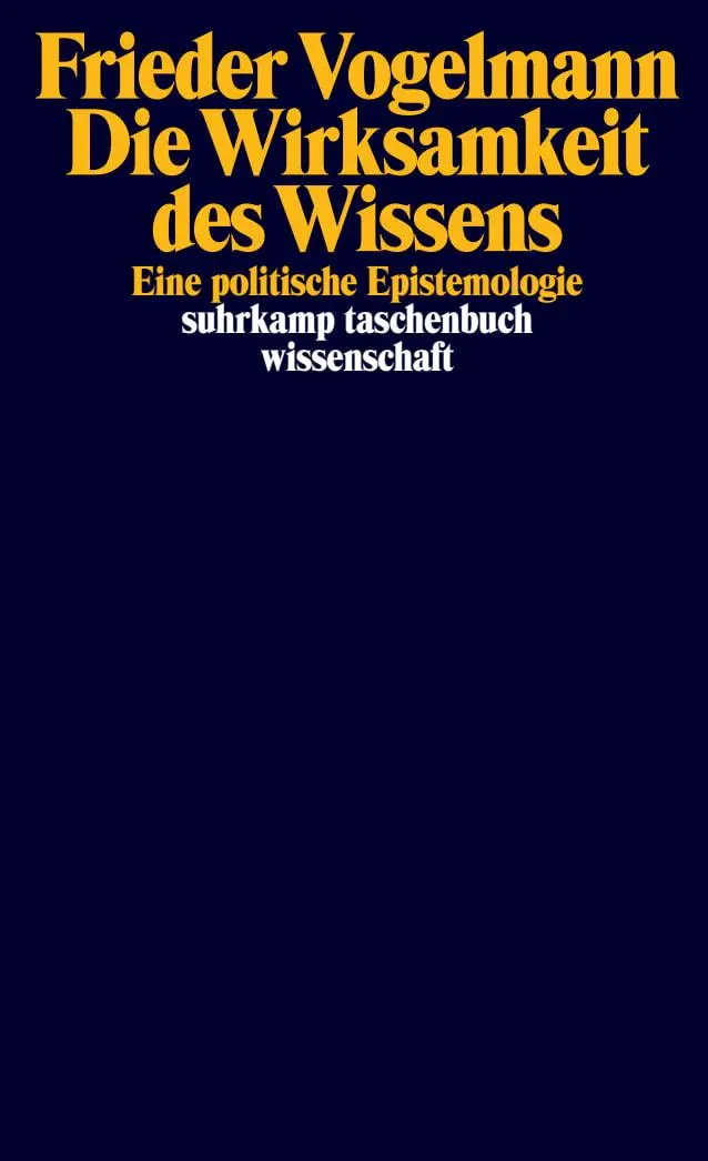 Cover: 9783518299722 | Die Wirksamkeit des Wissens | Eine politische Epistemologie | Buch Cover: 9783518299722 | Die Wirksamkeit des Wissens | Eine politische Epistemologie | Buch