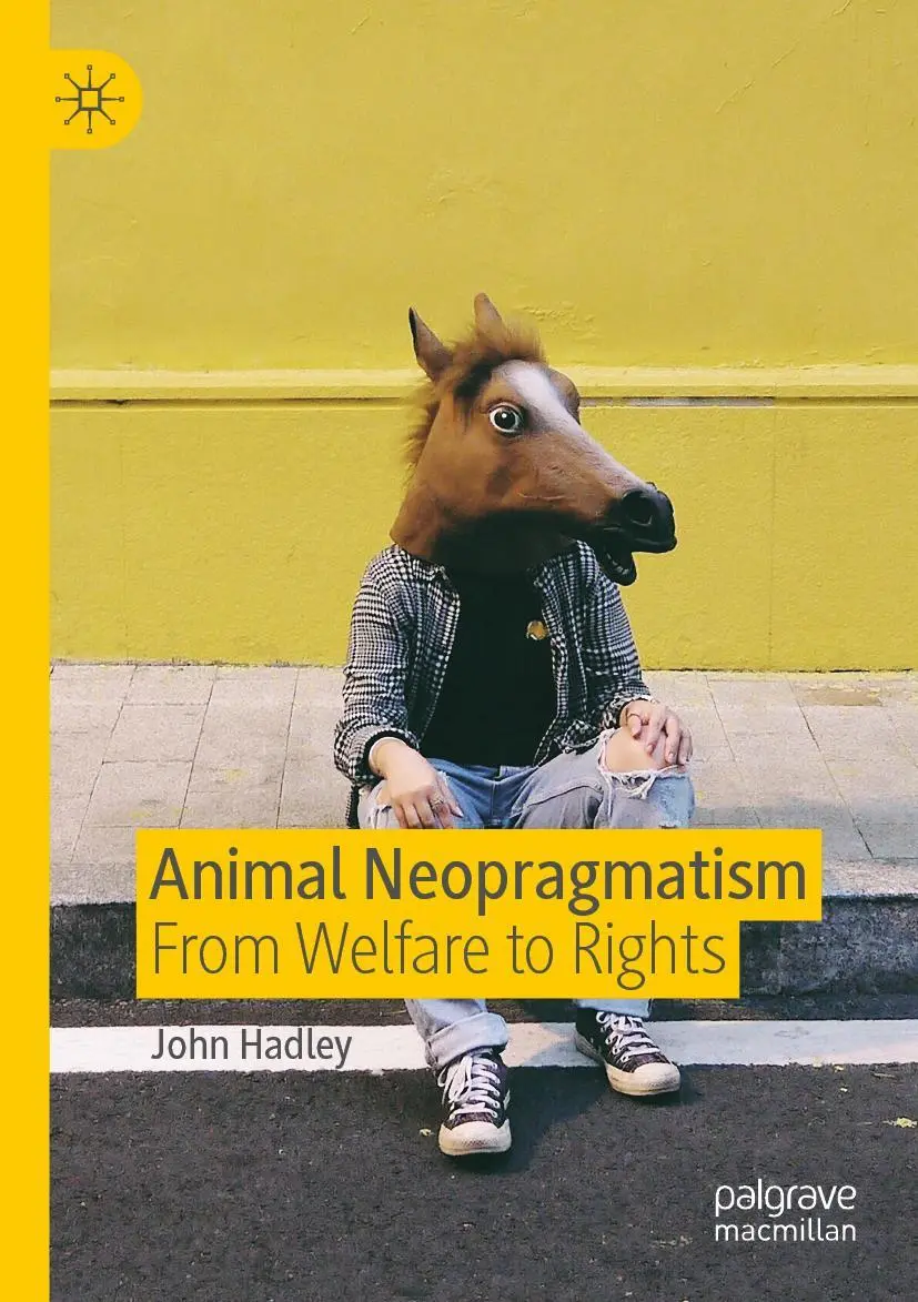 Cover: 9783030259822 | Animal Neopragmatism | From Welfare to Rights | John Hadley | Buch | x