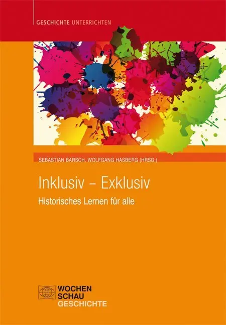 Cover: 9783899749922 | Inklusiv - Exklusiv | Historisches Lernen für alle | Sebastian Barsch