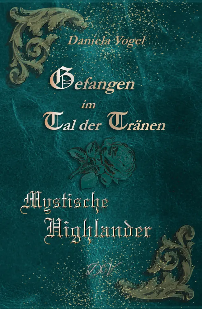 Cover: 9783989149922 | Gefangen im Tal der Tränen | Mystische Highlander | Vogel Daniela