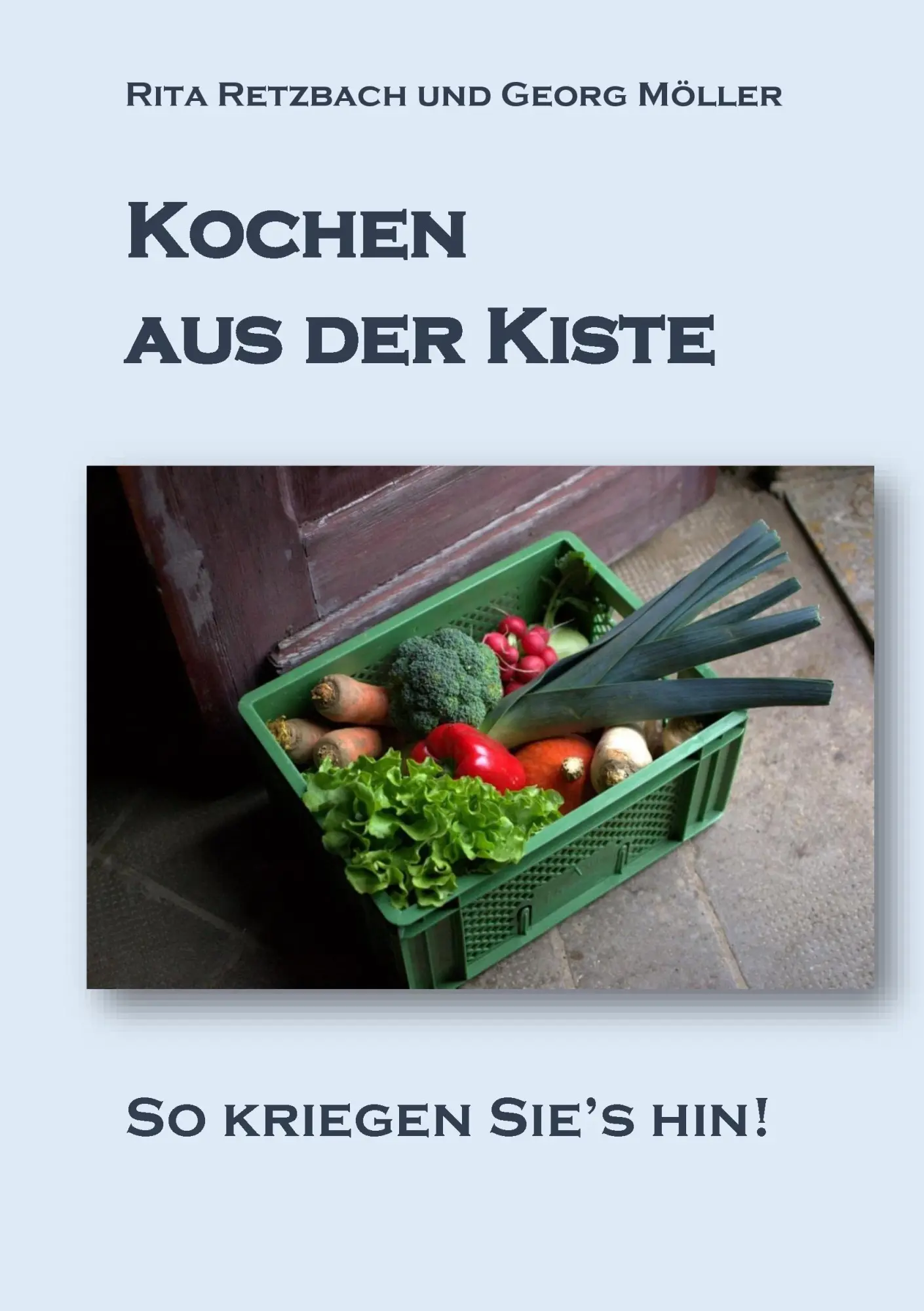 Cover: 9783743190023 | Kochen aus der Kiste | So kriegen Sie's hin! | Rita Retzbach (u. a.)