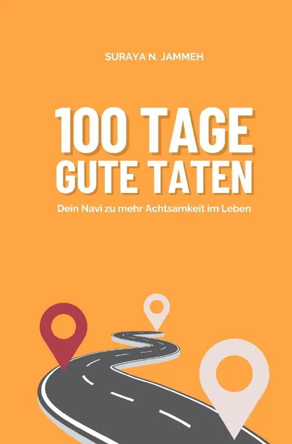 Cover: 9783759890023 | 100 Tage gute Taten | Dein Navi zu mehr Achtsamkeit im Leben | Jammeh