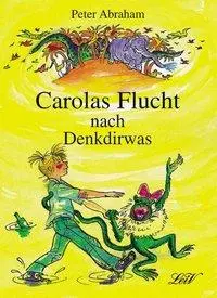 Cover: 9783896030023 | Carolas Flucht nach Denkdirwas | Peter Abraham | Buch | 88 S. | 1997