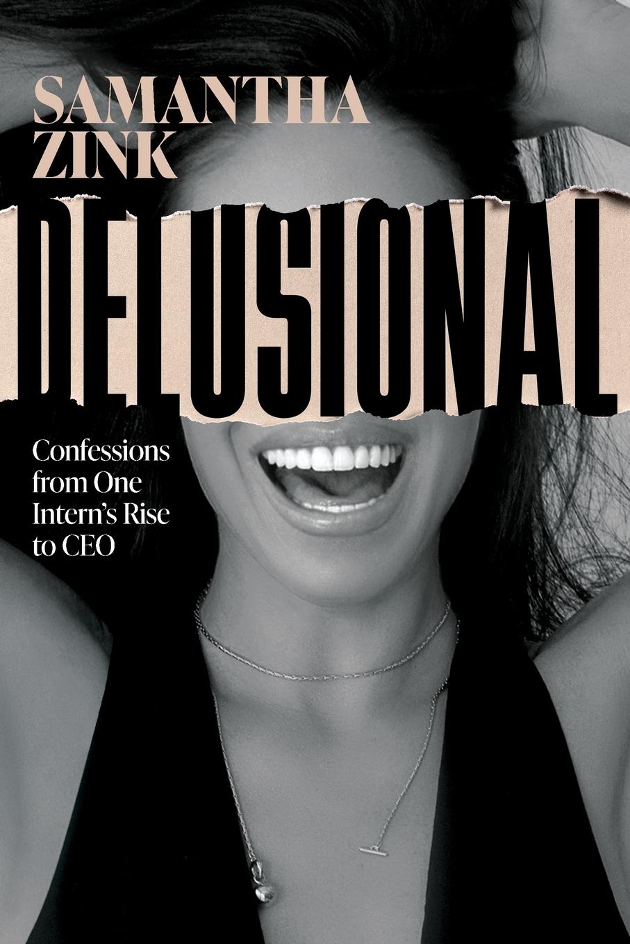 Cover: 9798891880023 | Delusional | Confessions from One Intern's Rise to CEO | Samantha Zink