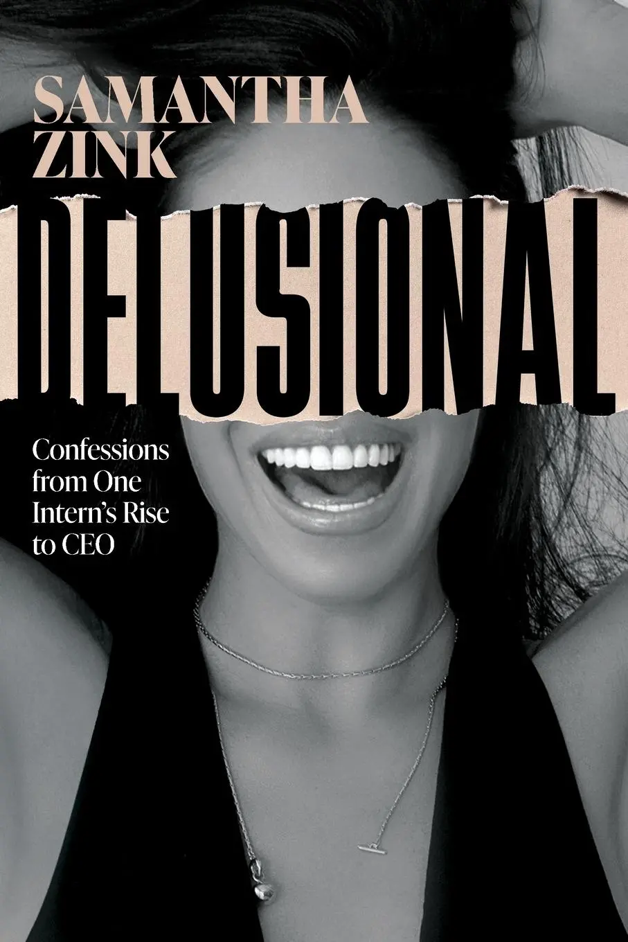Cover: 9798891880023 | Delusional | Confessions from One Intern's Rise to CEO | Samantha Zink