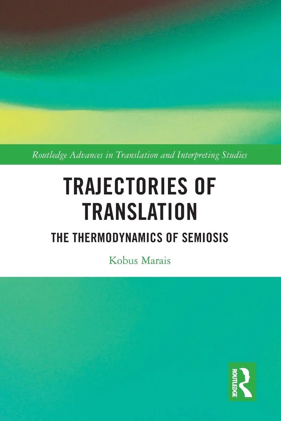 Cover: 9781032460123 | Trajectories of Translation | The Thermodynamics of Semiosis | Marais