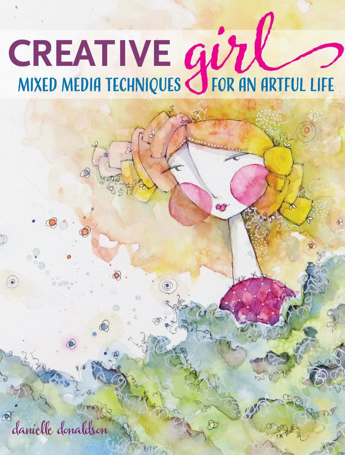 Cover: 9781440340123 | Creativegirl | Mixed Media Techniques for an Artful Life | Donaldson