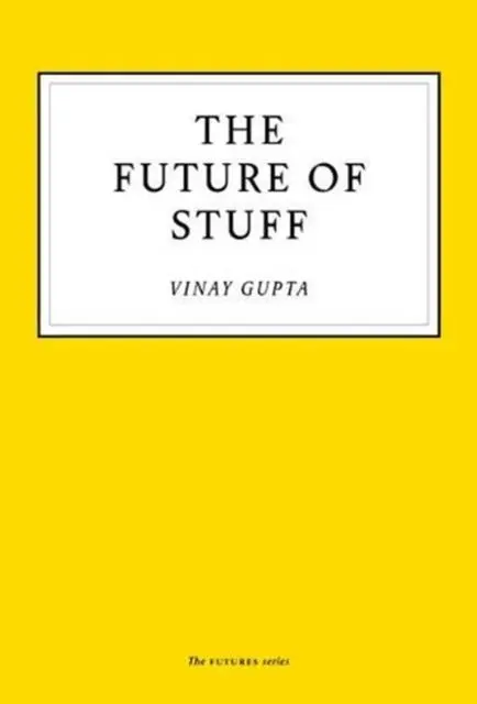 Cover: 9781800180123 | The Future of Stuff | Vinay Gupta | Taschenbuch | Englisch | 2020