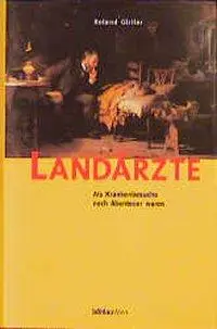 Cover: 9783205990123 | Landärzte | Als Krankenbesuche noch Abenteuer waren | Roland Girtler